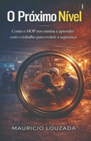 O PRÓXIMO NÍVEL: Como o HOP nos ensina a aprender com o trabalho para evoluir a Segurança (Portuguese Edition) B0H9G4HH11 Book Cover