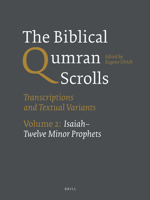 The Biblical Qumran Scrolls. Volume 2: Isaiah-Twelve Minor Prophets: Transcriptions and Textual Variants 9004244808 Book Cover