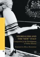Neorealism and the "New" Italy: Compassion in the Development of Italian Identity 1137541326 Book Cover