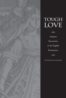 Tough Love: Amazon Encounters in the English Renaissance (Series Q) 0822325993 Book Cover