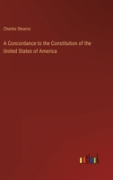 A Concordance to the Constitution of the United States of America 3368151355 Book Cover