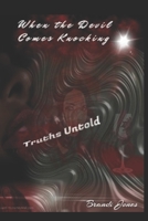 When the Devil Comes Knocking: Truths Untold B087SHQLV5 Book Cover