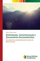 Delimitação, Caracterização e Zoneamento Socioambiental.: Zoneamento socioambiental do leste de Minas Gerais. 6202049189 Book Cover