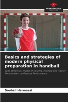 Basics and strategies of modern physical preparation in handball: Load Dynamics, Impact of Volume, Intensity and Type of Periodization on Physical Performance 6206020444 Book Cover