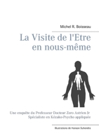 La Visite de l'Etre en nous-m?me: Une enqu?te du Professeur Docteur Zoro Astrien Jr Sp?cialiste en K?zako-Psycho appliqu?e 2322234974 Book Cover