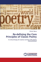 Re-defining the Core Principles of Classic Poetry 6205529548 Book Cover