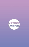 Joyous Action: A Guide to Pleasure 1435770218 Book Cover