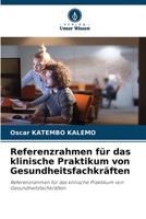 Referenzrahmen für das klinische Praktikum von Gesundheitsfachkräften 6205733595 Book Cover