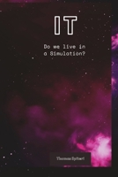 IT: Do we live in a Simulation? B0CCCPKBWF Book Cover