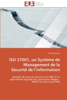 ISO 27001, un Système de Management de la Sécurité de l’information: Exemple de mise en oeuvre d’un SMSI et sa plate-forme logicielle de supervision ... d’une PME (Omn.Univ.Europ.) 6131525412 Book Cover