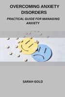 Overcoming Anxiety Disorders: Practical Guide For Managing Anxiety B0FD9SZ885 Book Cover