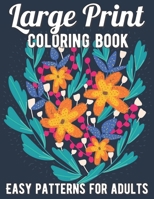 Large Print Coloring Book: Easy Patterns For Adults B08R8DKJGN Book Cover