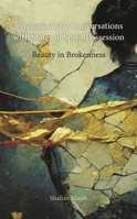Psychoanalytic Conversations with States of Spirit Possession: Beauty in Brokenness 166690211X Book Cover