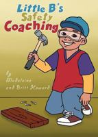 Little B's Safety Coaching 1625101562 Book Cover