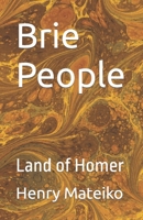 Brie People: Land of Homer 1075582113 Book Cover