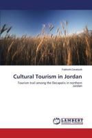 Cultural Tourism in Jordan: Tourism trail among the Decapolis in northern Jordan 3659516856 Book Cover