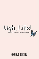 Ugh, Life! 0639795889 Book Cover