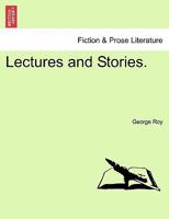 Lectures And Stories: Including The Stories Of Mrs. MacNab; The Stairhead Battle; Mrs. Gallacher; Ordination In Marriage And Others 1240898185 Book Cover