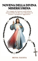 NOVENA DELLA DIVINA MISERICORDIA: Un viaggio di 9 giorni nell'infinita misericordia di Dio con il Rosario, le Litanie e preghiere aggiuntive (Italian Edition) B0GXRNGPT4 Book Cover