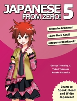 Japanese From Zero! 5: Continue Mastering the Japanese Language and Kanji with Integrated Workbook 0989654559 Book Cover