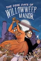 The Dire Days of Willowweep Manor 1534460861 Book Cover