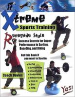Xtreme Sports Training-Renegade Style 0938045512 Book Cover