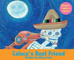 Calaca's Best Friend: Bilingual in Spanish and English 0692152024 Book Cover