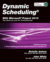 Dynamic Scheduling® With Microsoft® Project 2010: The Book By and For Professionals 1604270616 Book Cover
