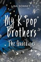 My K-pop Brothers: The Guardians B0FSCGYMFY Book Cover