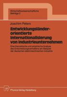 Entwicklungslanderorientierte Internationalisierung Von Industrieunternehmen: Eine Theoretische Und Empirische Analyse Des Entscheidungsverhaltens Am Beispiel Der Deutschen Elektrotechnischen Industri 3790803979 Book Cover