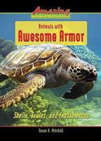 Animals With Awesome Armor: Shells, Scales, and Exoskeletons 0766032965 Book Cover