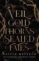 Veil of Gold Thorns & Sealed Fates (Eftonime Prophecy) B0DSQ72675 Book Cover