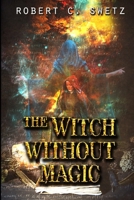 The Witch Without Magic B0BGNQW4SM Book Cover