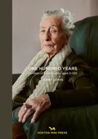 One Hundred Years: Portraits from ages 1-100 1910566853 Book Cover