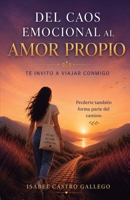 Del caos emocional al amor propio: Te invito a viajar conmigo (Spanish Edition) B0H4VQSMMZ Book Cover