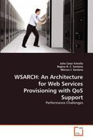 Wsarch: An Architecture for Web Services Provisioning with QoS Support 3639378245 Book Cover