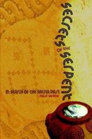 Secrets of the Serpent: In Search of the Sacred Past 0977790436 Book Cover