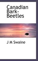 Canadian Bark-Beetles 1017333009 Book Cover