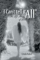 I Can't Tell It All: The Life Story of Linda Baker 1491846011 Book Cover