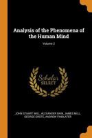 Analysis of the Phenomena of the Human Mind;; Volume 2 1015941478 Book Cover