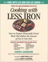 Cooking With Less Iron: Easy-To-Prepare, Reasonably Priced Meals That Reduce the Amount of Iron in Your Diet 1581822235 Book Cover