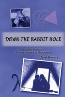 DOWN THE RABBIT HOLE: An Elder Lesbian's 30-Year Journey to Detransition B0GJ372WCX Book Cover