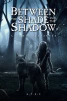 Between the Shade and the Shadow 1732198209 Book Cover
