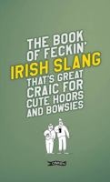 The Feckin' Book of Irish Slang (Feckin' Collection) 0862788293 Book Cover