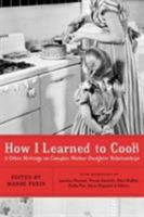 How I Learned to Cook: And Other Writings on Complex Mother-Daughter Relationships 1585422916 Book Cover