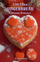 Life Like Gingerbread: A Steamy Romance B0BPR6YM44 Book Cover