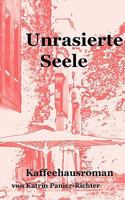Unrasierte Seele: Kaffeehausroman 3839128242 Book Cover