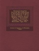Diccionario Geogr Fico Universal: Que Comprehende La Descripcion de Las Quatro Partes del Mundo: Y de Las Naciones, Imperios, Reynos, Rep Blicas, y Ot 1247513858 Book Cover