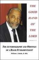 The Good Hand of the Lord: The Autobiography and Writings of a Black Fundamentalist 0741412373 Book Cover