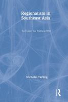 Regionalism in Southeast Asia: To foster the political will 0415546982 Book Cover